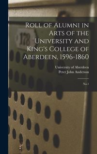 Produktbild: Roll of Alumni in Arts of the University and King's College of Aberdeen, 1596-1860: No.1