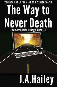 Produktbild: The Way to Never Death, The Screenside Trilogy, Book - 2 (Chronicles of a Stolen World, #2)