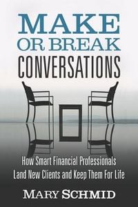 Produktbild: Make or Break Conversations: How Smart Financial Professionals Land New Clients and Keep Them for Life