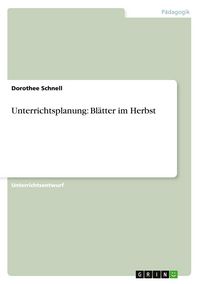 Produktbild: Unterrichtsplanung: Bl&auml;tter im Herbst
