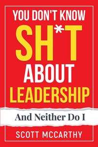 Produktbild: You Don't Know Sh*t About Leadership: And Neither Do I