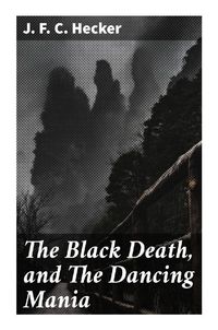 Produktbild: The Black Death, and The Dancing Mania