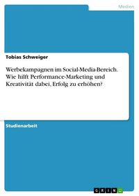 Produktbild: Werbekampagnen im Social-Media-Bereich. Wie hilft Performance-Marketing und Kreativit&auml;t dabei, Erfolg zu erh&ouml;hen?