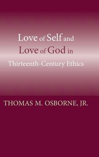 Produktbild: Love of Self and Love of God in Thirteenth-Century Ethics