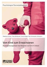 Bild vom Artikel Vom Kind zum Erwachsenen. Die Entwicklungsphasen des Menschen nach Erik H. Erikson vom Autor Stephanie Scheck
