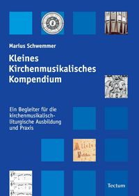 Produktbild: Schwemmer, M: Kleines Kirchenmusikalisches Kompendium
