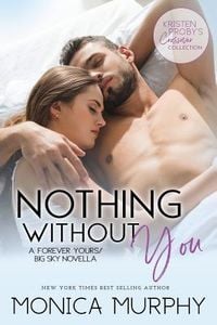 Bild vom Artikel Nothing Without You: A Forever Yours/Big Sky Novella vom Autor Monica Murphy