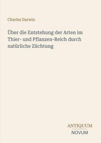 Produktbild: &Uuml;ber die Entstehung der Arten im Thier- und Pflanzen-Reich durch nat&uuml;rliche Z&uuml;chtung