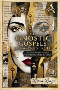 Produktbild: The Gnostic Gospels of Mary and Truth: Reclaiming the Hidden Wisdom They Tried to Erase