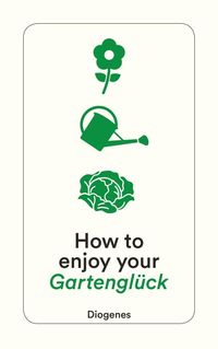 Bild vom Artikel How to enjoy your Gartenglück vom Autor Anna Planta