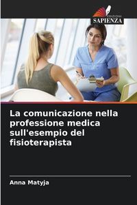 Produktbild: La comunicazione nella professione medica sull'esempio del fisioterapista