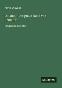 Produktbild: Old Bob - Der graue Hund von Kenmuir