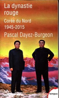 Produktbild: La dynastie rouge : Cor&eacute;e du Nord, 1945-2015