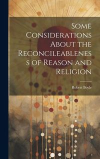 Produktbild: Some Considerations About the Reconcileableness of Reason and Religion
