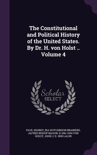 Produktbild: The Constitutional and Political History of the United States. By Dr. H. von Holst .. Volume 4