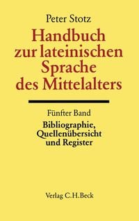 Produktbild: Handbuch zur lateinischen Sprache des Mittelalters Bd. 5: Bibliographie, Quellen&uuml;bersicht und Register