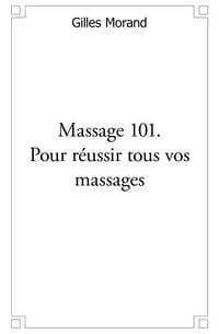Produktbild: Massage 101. Pour r&eacute;ussir tous vos massages
