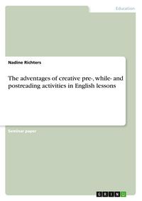 Produktbild: The adventages of creative pre-, while- and postreading activities in English lessons