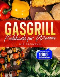 Produktbild: Gasgrill Kochbuch f&uuml;r M&auml;nner
