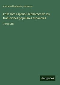 Produktbild: Folk-lore espa&ntilde;ol: Biblioteca de las tradiciones populares espa&ntilde;olas