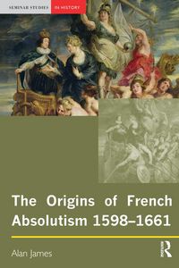 Produktbild: The Origins of French Absolutism, 1598-1661