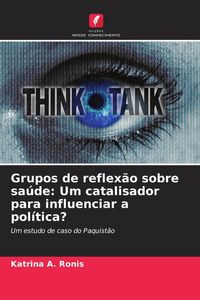 Produktbild: Grupos de reflex&atilde;o sobre sa&uacute;de: Um catalisador para influenciar a pol&iacute;tica?