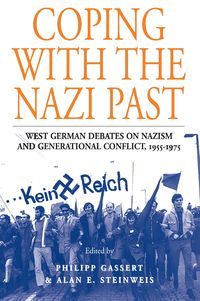 Coping with the Nazi Past Philipp Steinweis, Alan E. Gassert