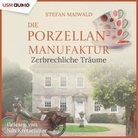 Produktbild: Die Porzellanmanufaktur - Zerbrechliche Tr&auml;ume