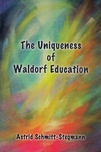Bild vom Artikel The Uniqueness of Waldorf Education vom Autor Astrid Schmitt-Stegmann