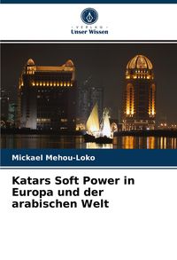 Produktbild: Katars Soft Power in Europa und der arabischen Welt