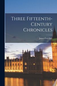Produktbild: Three Fifteenth-Century Chronicles