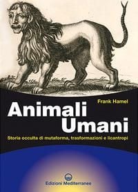 Produktbild: Animali umani. Storia occulta di mutaforma, trasformazioni e licantropi