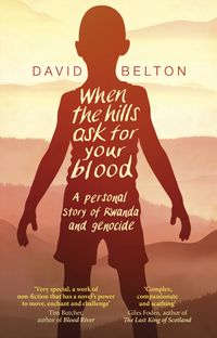 Produktbild: When The Hills Ask For Your Blood: A Personal Story of Genocide and Rwanda