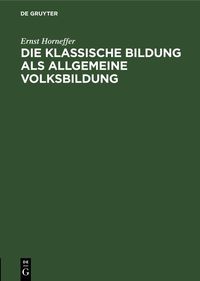 Produktbild: Die klassische Bildung als allgemeine Volksbildung