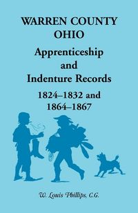 Produktbild: Warren County, Ohio, Apprenticeship and Indenture Records, 1824-1832, 1864-1867