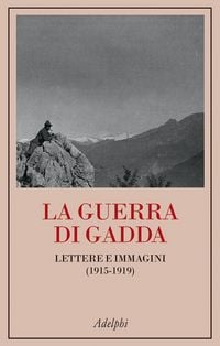 Produktbild: La guerra di Gadda. Lettere e immagini (1915-1919)