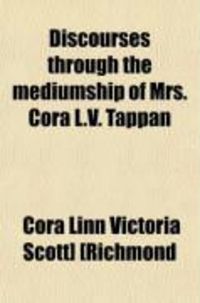 Produktbild: Discourses Through the Mediumship of Mrs. Cora L.V. Tappan; The New Science. Spiritual Ethics