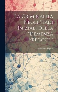 Produktbild: La Criminalit&agrave; Negli Stadi Iniziali Della "demenza Precoce."