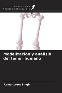 Produktbild: Modelizaci&oacute;n y an&aacute;lisis del f&eacute;mur humano