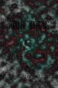 Produktbild: Malte Morius / Malte Morius der Schl&uuml;ssel zur Unterwelt
