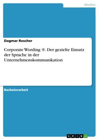 Produktbild: Corporate Wording &reg; - der gezielte Einsatz der Sprache in der Unternehmenskommunikation