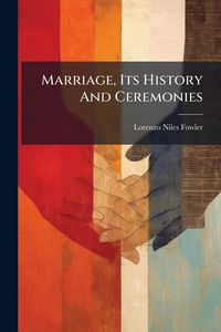 Produktbild: Marriage, Its History And Ceremonies