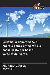Produktbild: Sistema di generazione di energia eolica efficiente e a basso costo per basse velocit&agrave; del vento