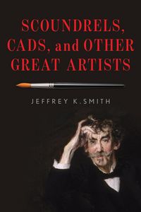 Produktbild: Scoundrels, Cads, and Other Great Artists