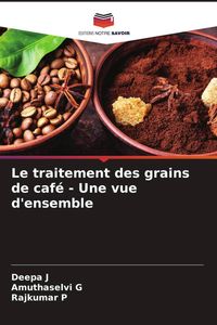 Produktbild: Le traitement des grains de caf&eacute; - Une vue d'ensemble