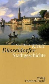 Produktbild: Dross, F: Kleine D&uuml;sseldorfer Stadtgeschichte
