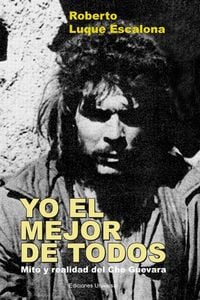 Produktbild: YO EL MEJOR DE TODOS. Mito y Realidad del Che Guevara
