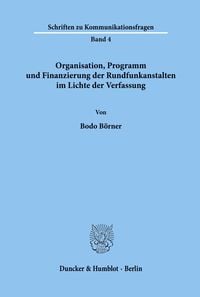 Produktbild: Organisation, Programm und Finanzierung der Rundfunkanstalten im Lichte der Verfassung.