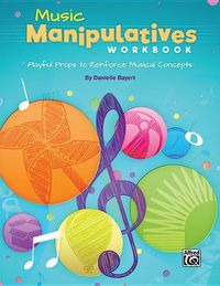 Produktbild: Bayert, D: Music Manipulatives Workbook