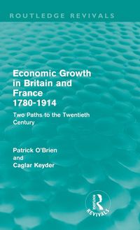 Produktbild: Economic Growth in Britain and France 1780-1914 (Routledge Revivals)